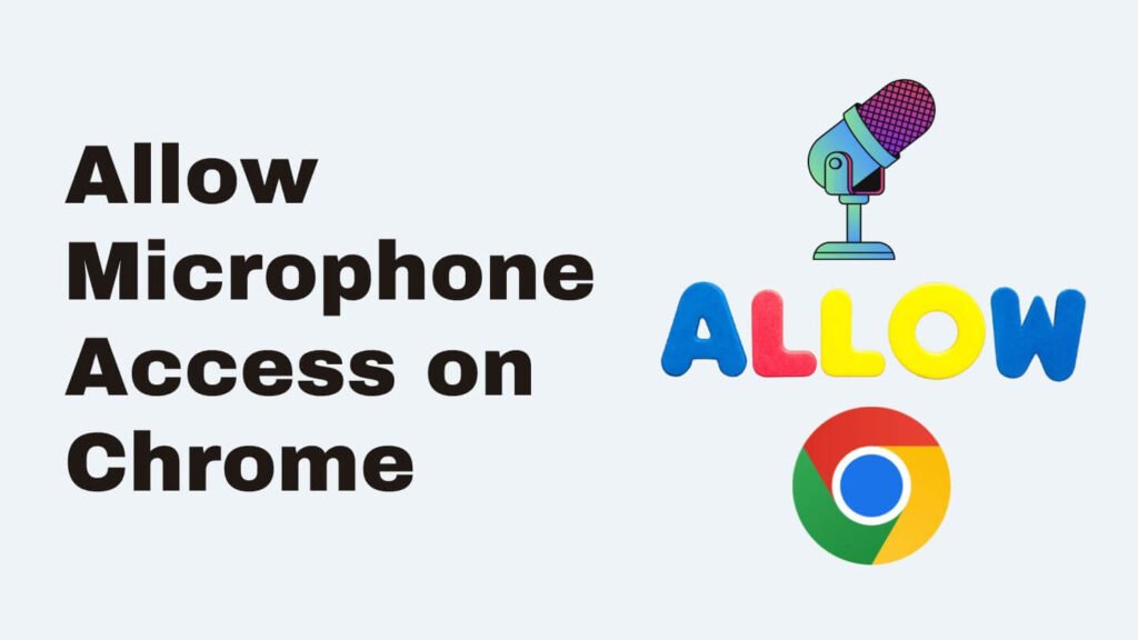 How To Allow Microphone Access on Chrome
