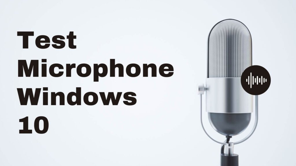 How to Test Microphone Windows 10