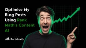 Optimise My Blog Posts Using Rank Math’s Content AI