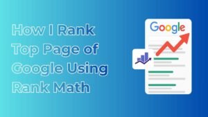 How I Rank Higher On Google Using Free RankMath SEO Plugin