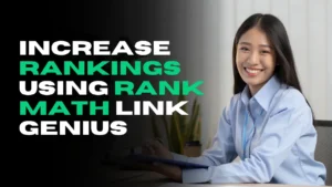 How I Increased Rankings Using Rank Math Link Genius
