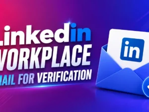 LinkedIn Workplace Email for Verification