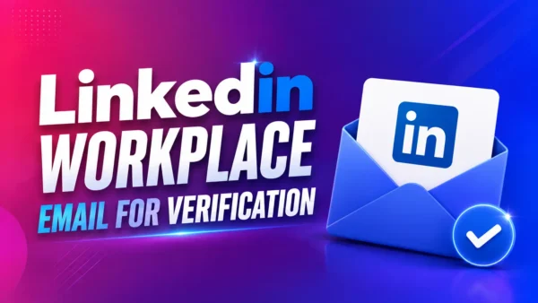 LinkedIn Workplace Email for Verification